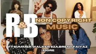 FREE R&B non copyright music| SUMMER WALKER,BRENT FAIYAZ, SZA + more