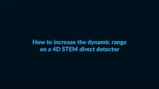 How to increase the dynamic range on a 4D-STEM direct detector