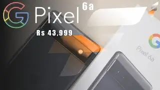 Google Pixel 6a Indian Retail Unit Unboxing And First Impression ?? 😍😍