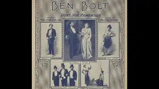 &ldquo;Ben Bolt&rdquo; sad song, Oh, don't you remember sweet Alice, Ben Bolt? Henry Burr, Columbia A317 (1908)