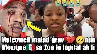 Maicowell malad grav 💔🥺nan Mexique 🇲🇽 se Zoe ki lopital ak li kap depanse epi mande pèp la sekou Woy