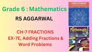Class 6 Mathematics| RS AGGARWAL|Ch-7 Fractions EX-7E, Adding Fractions & Word Problems