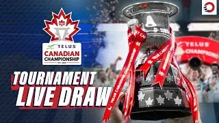 2026 TELUS Canadian Championship LIVE DRAW 🏆