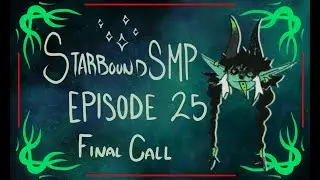Final Call - Episode 25 [Starbound SMP]