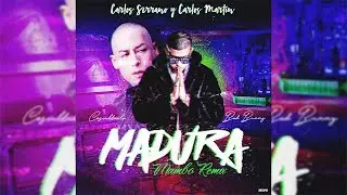 Cosculluela Ft. Bad Bunny - Madura [Mambo Remix] Carlos Serrano & Carlos Mart&iacute;n