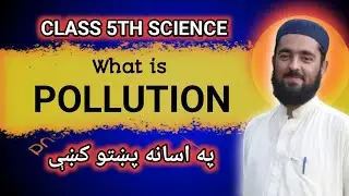 Pollution unlocked in Pashto language | class 5th science #sirrahmat