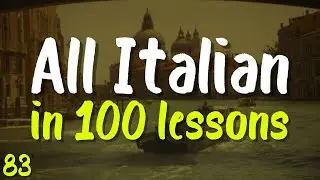 All Italian in 100 Lessons! | Lesson 83 | Learn Fast: Words, Phrases & Pronunciation