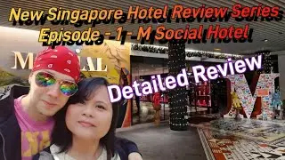 Detailed Review of M Social Hotel, Singapore -  New Singapore Hotel Review Series - Episode 1 - 
