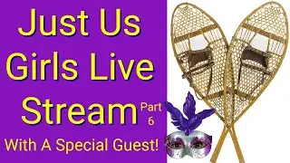 Just Us Girls Live Part 6