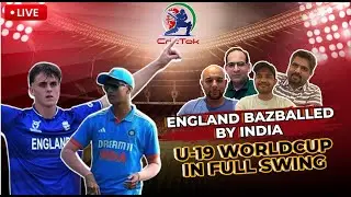 England bazballed by India. Will WIndies upset Australia? U19 WC in full swing | EP 204