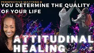 Intro to Attitudinal Healing