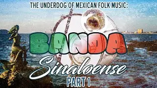Banda Sinaloense, the Underdog of Mexican Folk Music, Part 1