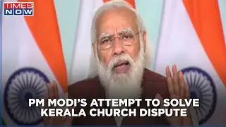 PM Modi intervenes to initiate talks for Kerala-Based Syrian church groups over century-old dispute