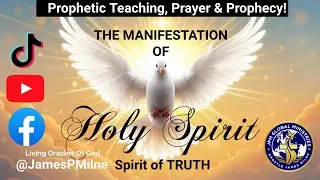 &ldquo;MANIFESTATION of Holy Spirit Of Truth&rdquo; Teaching, Prayer & Prophecy! How does TRUTH Set Us FREE?