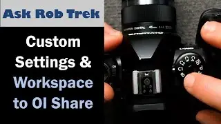 OM Systems OM-1 Changing Custom Settings and Moving Settings from PC to the OI Share App ep .439