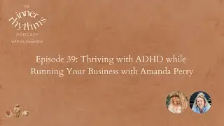 Episode 39: Thriving with ADHD while Running Your Business with Amanda Perry