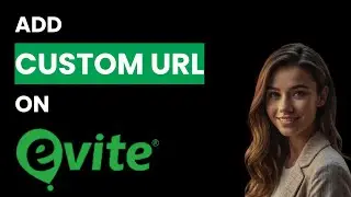 How To Add A Custom URL To Your Evite Invitation (Best Method)