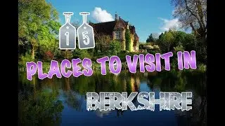 Top 15 Places To Visit In Berkshire, England