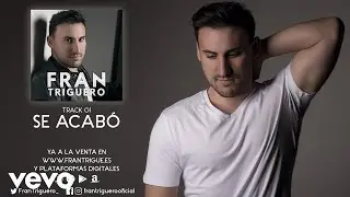 Fran Triguero - Se Acab&oacute;
