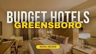 Best Budget Hotels in Greensboro | Cheap Hotels in Greensboro