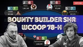 🌎 WCOOP 78-H $5,200 Bounty Builder SHR WhaTisL0v3 | wizowizo | Phemo - Final Table Replay