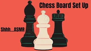 Setting Up a Chess Board - ASMR - Whispering