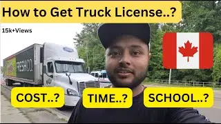 How To Get Truck License In Canada🔥 || Step By Step || Cost || Experience