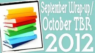 September Wrap-Up / October TBR 2012