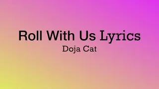 Roll With Us Lyrics (Doja Cat)
