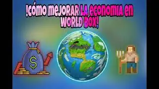 c&oacute;mo mejorar tu econom&iacute;a en world box[tutorial]