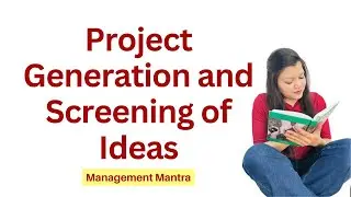 Project Generation and Screening of Ideas