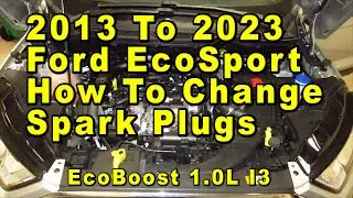 2013 To 2023 Ford EcoSport How To Change Spark Plugs With Part Numbers - EcoBoost 1.0L I3