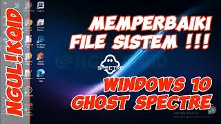 Memperbaiki File Sistem !!! Windows 10 Ghost Spectre #ngulikqid #windows10ghostspectre