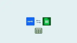 Pipefy + Google Sheets Integration