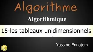 #15#Algorithme ( les tableaux unidimensionnels)