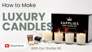 How To Make Luxury Candles With Our Candle Kit