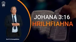 REV K VL HMANGAIHKIMA // JOHANA 3:16 HRILHFIAHNA