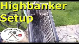 Gold Prospecting Highbanker Setup and Testing for Gold part 2