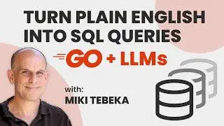 Turn Plain English Into SQL Queries with Go and LLMs