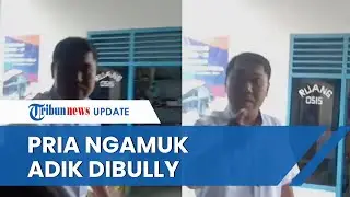 Viral Video Pria Ngamuk Datangi Sekolah Akui sang Adik Dibully, Kepala Sekolah Ungkap Fakta Lain