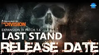 The Division Patch 1.6/Last Stand DLC Release Date