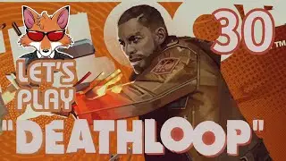 Let's Play Deathloop Part 30 - What Wenjies Want