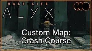 Half-Life: Alyx [Index] - Custom Map: Crash Course