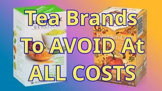 Avoid These 7 Tea Brands at All Costs