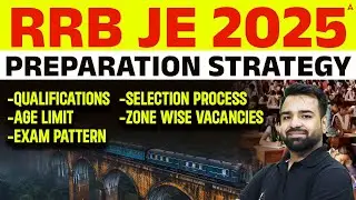 RRB JE 2025 Preparation Strategy | Eligibility, Exam Pattern, Selection Process & Vacancies