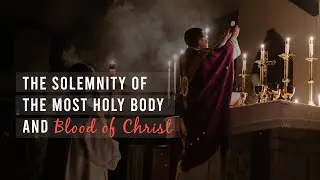 Solemnity of the Body and Blood of Christ (June 19, 2022)