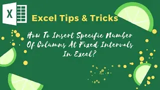 How To Insert Specific Number Of Columns At Fixed Intervals In Excel?