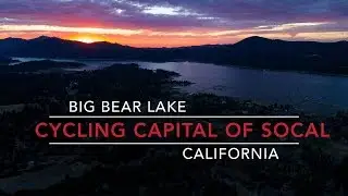 Big Bear Lake - The Cycling Capital of Southern California (Extended Play)