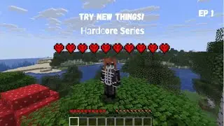 Try New Things EP 1! --MINECRAFT HARECORE SERIES--