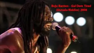 Buju Banton - Gal Dem Tired (Outada Riddm) 2008